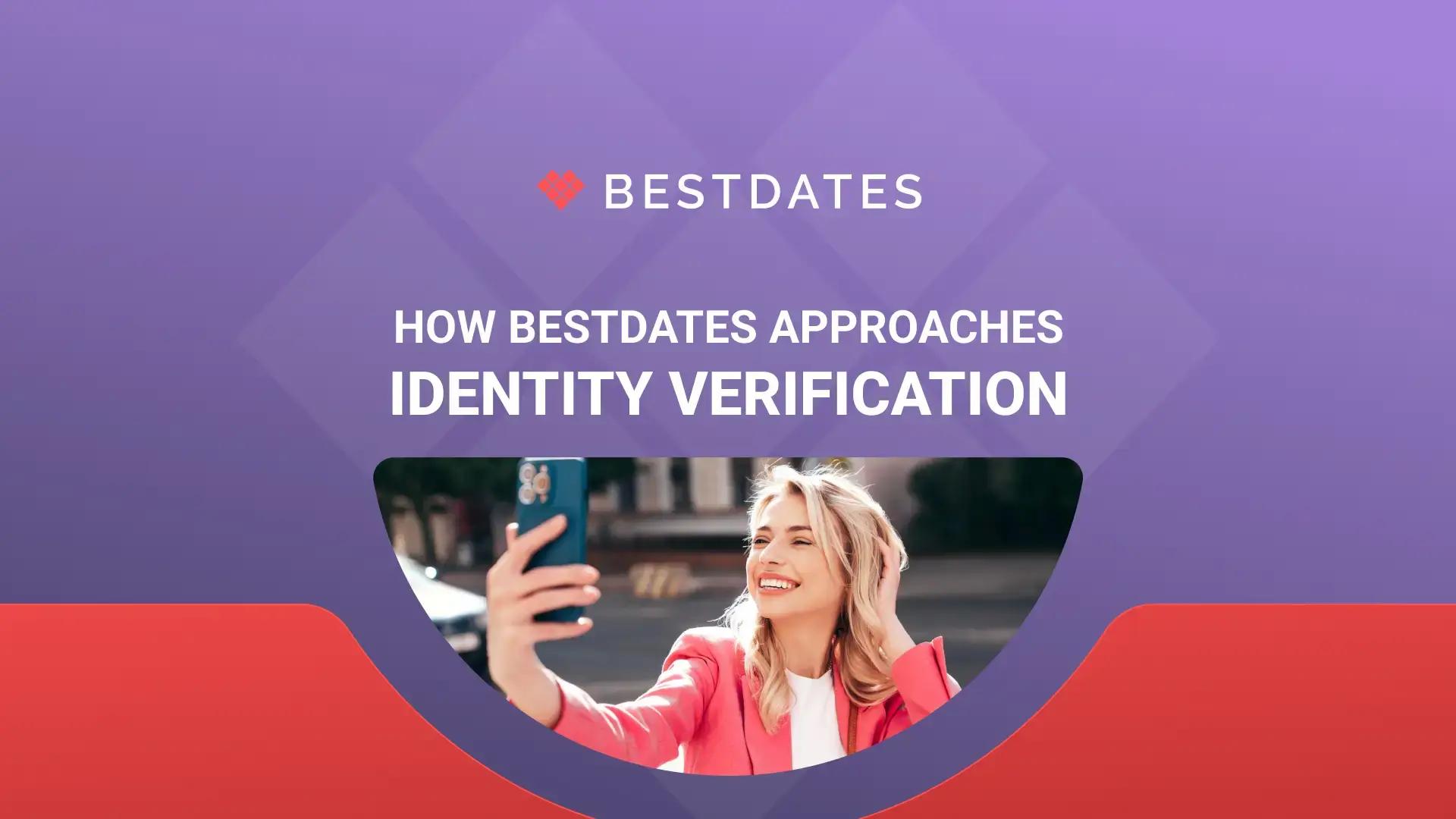 How BestDates Approaches Identity Verification