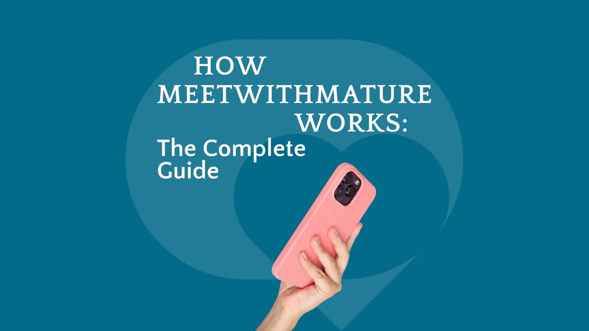 How Meetwithmature Works: The Complete Guide
