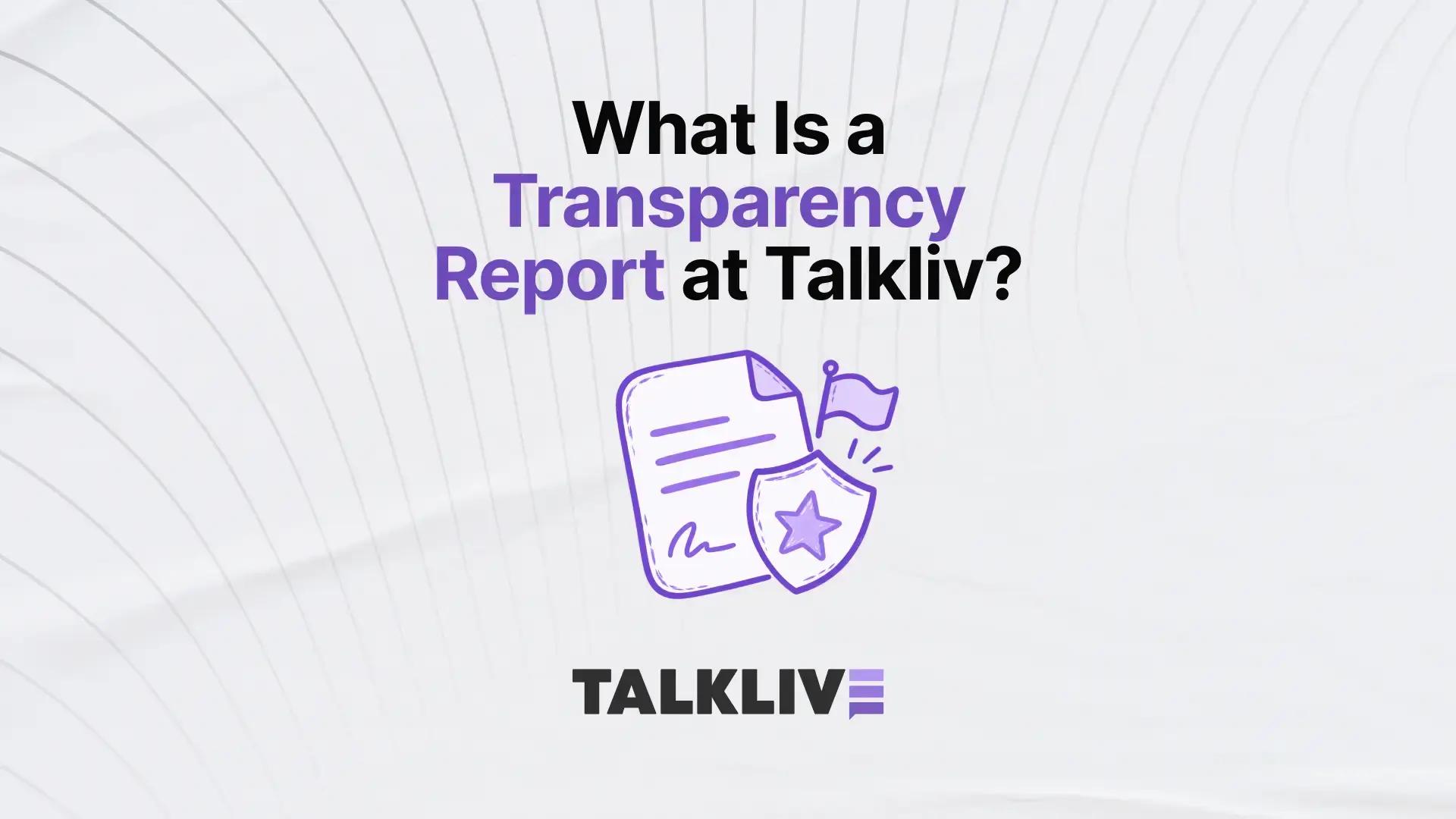 What Is a Transparency Report at Talkliv