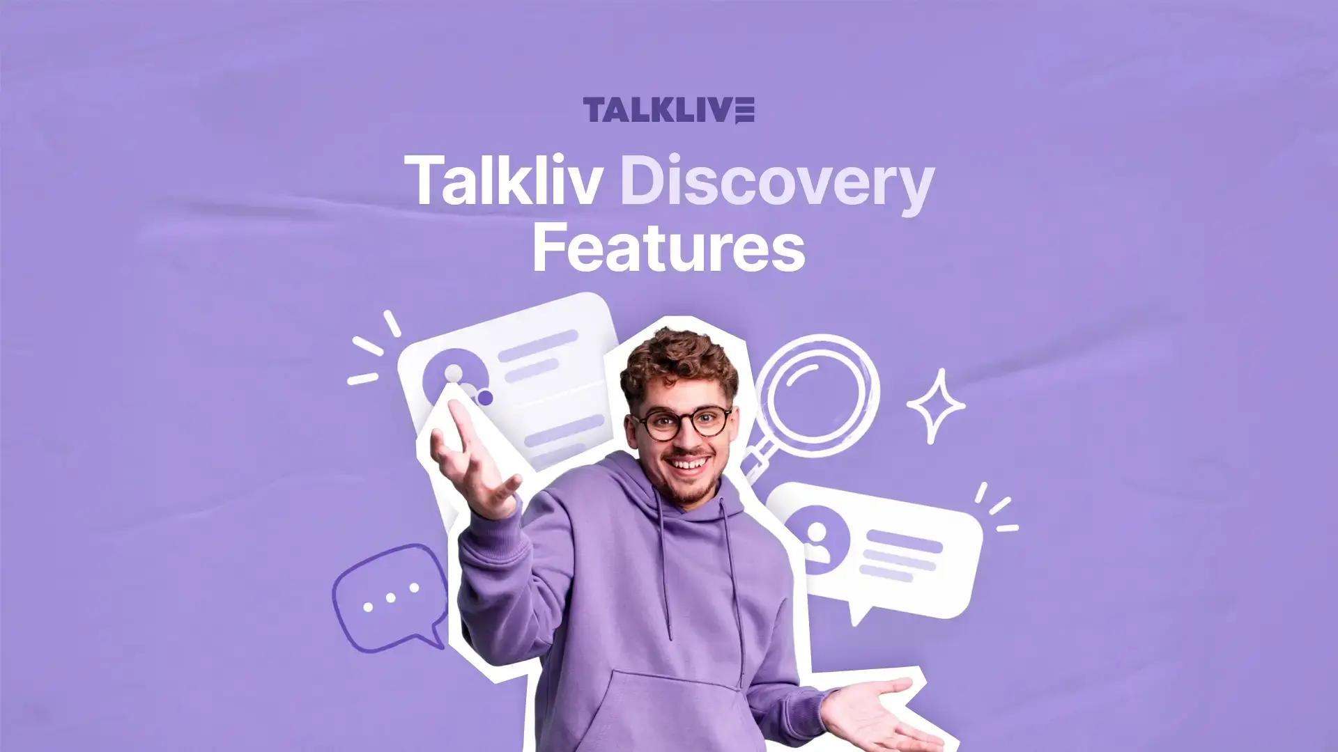 Talkliv Discovery Features: How to Find People Worth Talking To