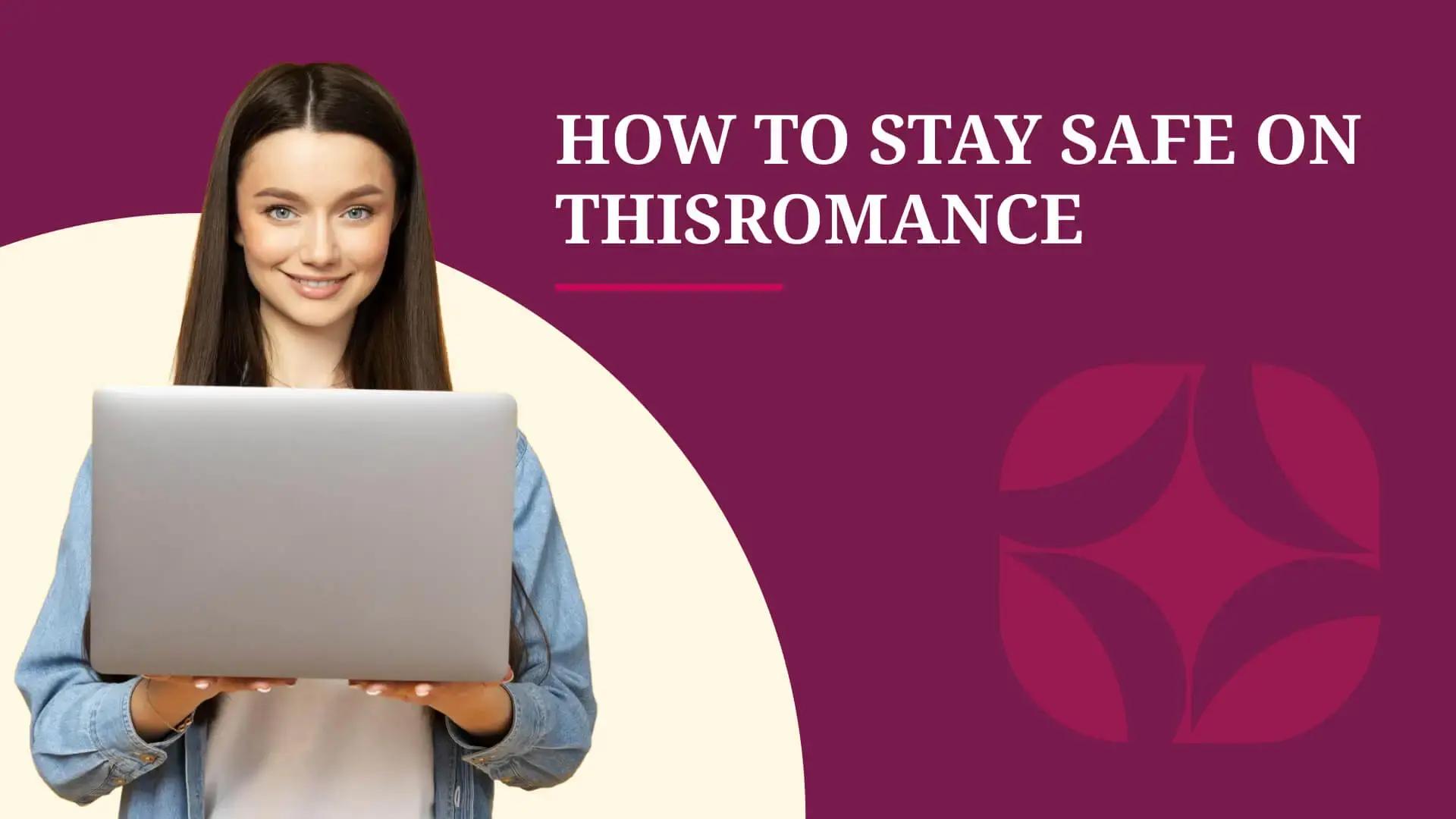 ThisRomance Safety Guide: What to Do When Things Go Wrong